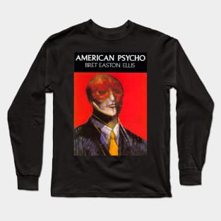 American Psycho by Bret Easton Ellis Long Sleeve T-Shirt